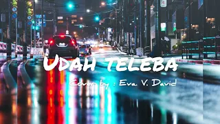 Download Udah Teleba - Hairee Francis (Cover by Eva. V. David) MP3