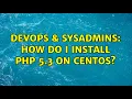 DevOps SysAdmins How do I install PHP 5 3 on CentOS 8 Solutions