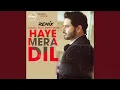 Download Lagu Haye Mera Dil Remix