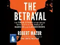 Betrayal The True Story of my Brush With Death in the World of Narcos and Launderers - Robert Mazur