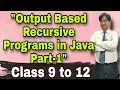 Output Based Recursive Programs in Java Part-1 Class IX to XII ICSE ISC Board Exams 2021
