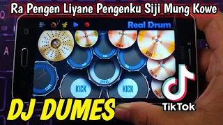 Download DJ DUMES - RA PENGEN LIYANE PENGENKU SIJI MUNG KOWE | REAL DRUM COVER MP3