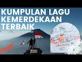 Download Lagu KUMPULAN LAGU KEMERDEKAAN INDONESIA 2022