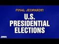 U S Presidential Elections Final Jeopardy JEOPARDY