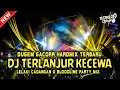 Lagu DUGEM GACOR‼️DJ TERLANJUR KECEWA X LELAKI CADANGAN ~ NEW || DUGEM NONSTOP ||