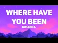 Download Lagu Rihanna - Where Have You Been (Lyrics)