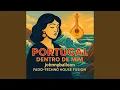 Lagu PORTUGAL DENTRO DE MIM/FADO-TECHNO HOUSE FUSION