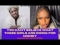 SHOCKING Confession What Some Ladies Do For Money Will Blow Your Mind