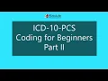 Introduction to ICD-10-PCS Coding for Beginners Part II