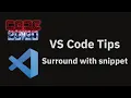 VS Code tips Surround with snippet