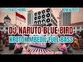 Download Lagu DJ NARUTO BLUE BIRD REMIX 2025 Musik Karnaval Sound Horeg Middle Battle Tulup Tulupan