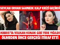 Download Lagu SEVCAN ORHAN SAHNEDE KALP KRİZİ GEÇİRDİ TIPKI VOLKAN KONAK GİBİ ADRES İSE YİNE KIBRIS!