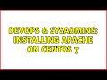 DevOps SysAdmins Installing Apache on Centos 7