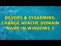 DevOps SysAdmins Change Apache domain name in Windows 7