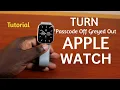 How to Fix Turn Passcode Off Greyed on Apple Watch