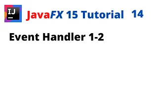 JavaFX 15 Tutorial 14 - Event Handler 1-2