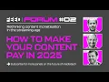 Feed Forum New Money New Models How to make your content pay in 2025