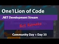 NET Live Coding Session - Today Community Day Day 35 of the Bot Remake