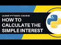 Python Full Course Calculate Simple Interest