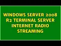 Windows Server 2008 R2 terminal server internet radio streaming