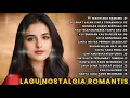 Download Lagu KOMPILASI NOSTALGIA TERBAIK | LAGU ROMANTIS SEPANJANG MASA 🎶 | MASIH ADA NAMA MU