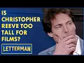 Is Christopher Reeve Too Tall To Play Superman David Letterman