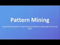 Pattern Mining - Itemset Mining Methods Pattern Mining in Multilevel Mining High-dimensional Data