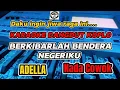Download Lagu BERKIBARLAH BENDERA NEGRIKU - KARAOKE VERSION DANGDUT KOPLO ADELLA (NADA COWOK)