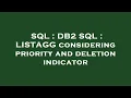 SQL DB2 SQL LISTAGG considering priority and deletion indicator