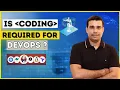 Is CODING required for Devops How much coding is needed for DevOps engineers