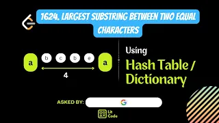 FIND Largest Substring Between Two Equal Characters - Leetcode 1624