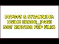 DevOps SysAdmins Nginx error - page not serving php files