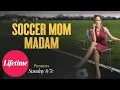 Soccer Mom Madam June 6 2021 Lifetime
