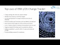 3E IBM zOS Change Tracker for zOS V2 5 - Overview and Latest Enhancements