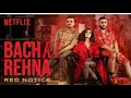 Bach Ke Rehna: RED NOTICE | Music Video | Badshah, DIVINE, JONITA, Mikey | Brajanand Gurjar Music