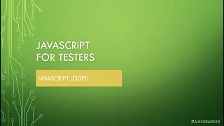 JavaScript for Testers Part 7 - JS Loops Explained