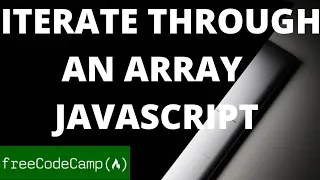 Iterate through an array with a for loop freeCodeCamp basic Javascript walkthrough guide