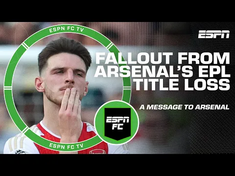 Download MP3 'SADDNESS \u0026 FRUSTRATION': How are Arsenal feeling after losing EPL title to Man City? | ESPN FC