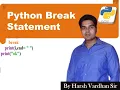 break statement in python By Harsh Vardhan Sir