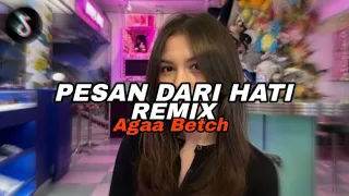 dj pesan dari hati agaa betch