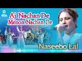 Aj Nachan De Menon Nachan De - Naseebo Lal - Best Superhit Song | official video | OSA Worldwide