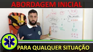 ABORDAGEM INICIAL PARA QUALQUER SITUAÇÃO DE EMERGÊNCIA