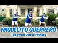 Lagu MIGUELITO GUERRERO (Dj Tongzkie Remix) | Dance Trends | Dance Fitness | Zumba