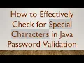 How to Effectively Check for Special Characters in Java Password Validation