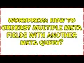 Wordpress How to orderby multiple meta fields with another meta query