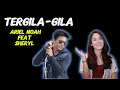 Download Lagu Ariel Noah Feat Sheryl Sheinafia - Tergila-gila ( Lirik )