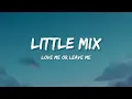 Little Mix - Love Me Or Leave Me (Lyrics)