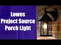 Lowes Project Source Porch Light Installation