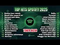 Lagu TOP HITS SPOTIFY TERBARU 2025 NO IKLAN