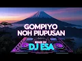 Download Lagu Gompiyo Noh Piupusan Remix – DJ ESA Jedag Jedug 2025